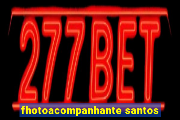 fhotoacompanhante santos